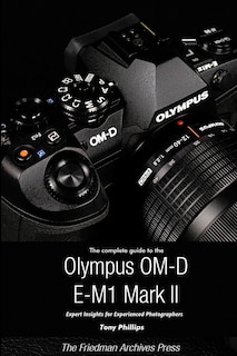 Front cover_The Complete Guide to the Olympus O-MD E-M1 II (B&W Edition)