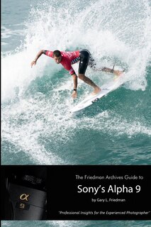 Front cover_The Friedman Archives Guide to Sony's Alpha 9 (B&W Edition)