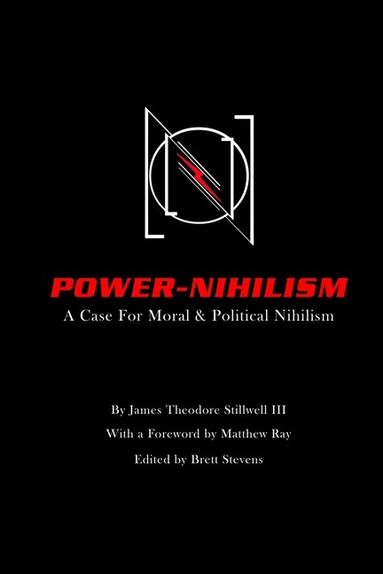 Power Nihilism: A Case for Moral & Political Nihilism