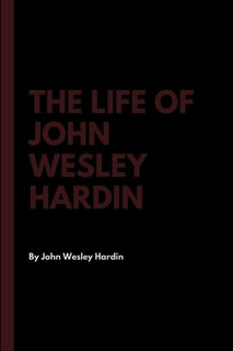 Front cover_The Life of John Wesley Hardin