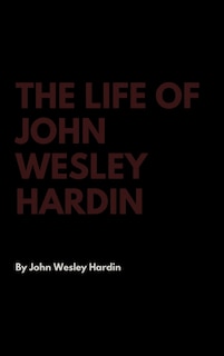 Front cover_The Life of John Wesley Hardin