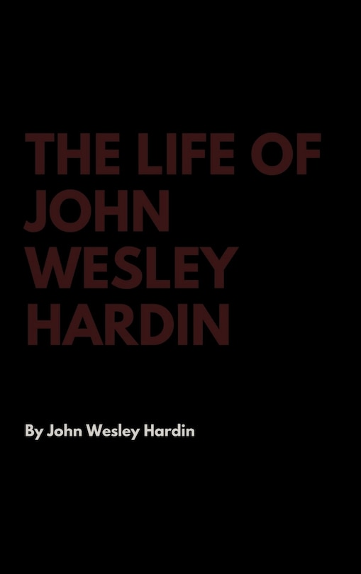 Front cover_The Life of John Wesley Hardin