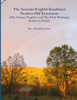 Front cover_The Aramaic-English Interlinear Peshitta Old Testament (The Former Prophets and The Holy Writings) Joshua to Esther