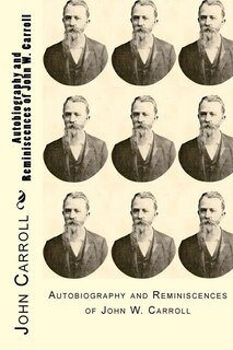 Couverture_Autobiography and Reminiscences of John W. Carroll