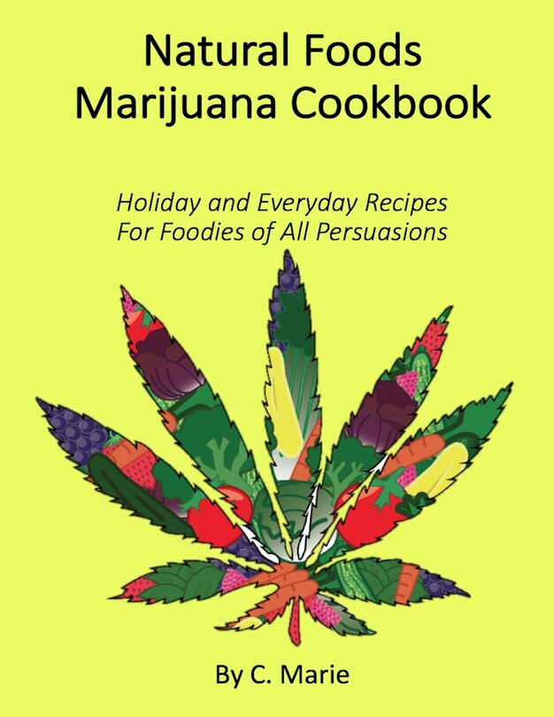 Natural Foods Marijuana Cookbook