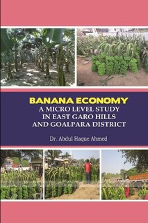 Front cover_Banana Economy a Micro Level Study in East Garo Hills and Goalpara District