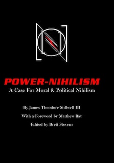 Power Nihilism: A Case For Moral & Political Nihilism