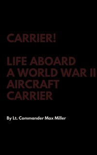 Couverture_Carrier! Life Aboard a World War II Aircraft Carrier