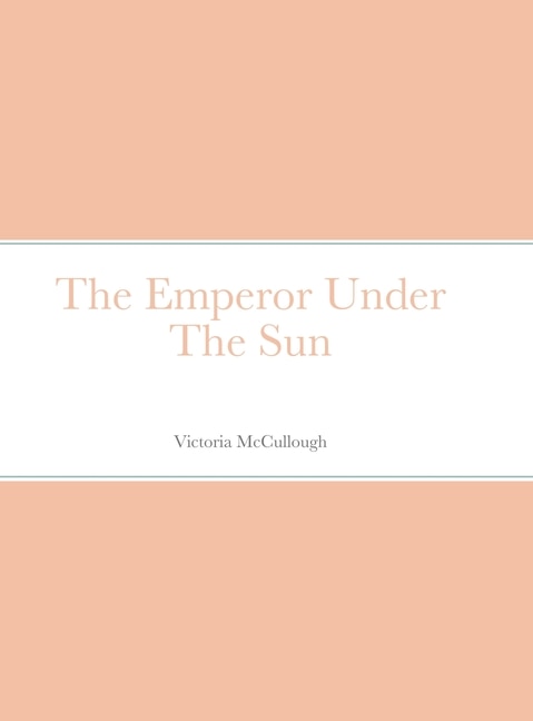 Front cover_The Emperor Under The Sun