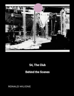 54, the Club: Behind the Scenes
