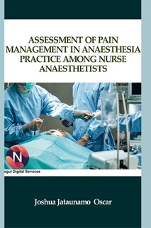 Front cover_Assessment of Pain Management in Anaesthesia Practice among Nurse Anaesthetists