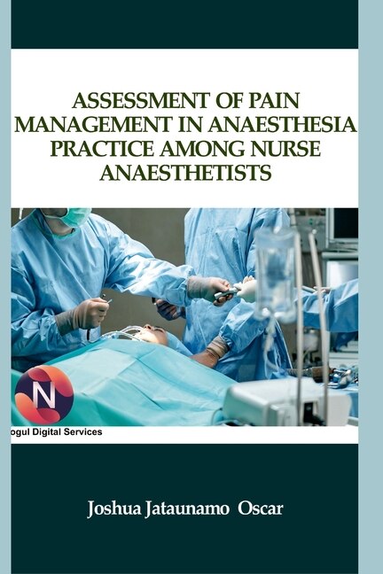 Front cover_Assessment of Pain Management in Anaesthesia Practice among Nurse Anaesthetists