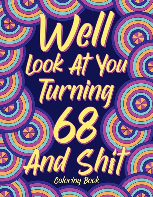 Couverture_Well Look at You Turning 68 and Shit