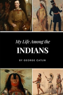 Front cover_My Life Among the Indians