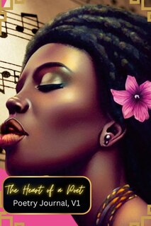 The Heart of a Poet Journal, V1: Companion to The Heart of a Poet 2023 Calendar