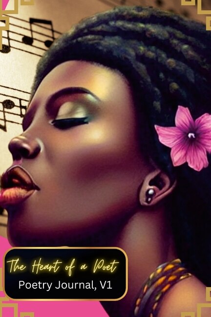 The Heart of a Poet Journal, V1: Companion to The Heart of a Poet 2023 Calendar