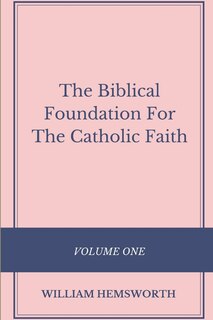 Front cover_The Biblical Foundation For The Catholic Faith, Volume One