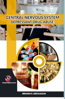 Front cover_Central Nervous System Depressant Drug Abuse And Addiction
