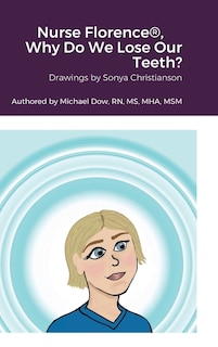 Front cover_Nurse Florence(R), Why Do We Lose Our Teeth?