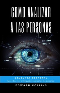 Front cover_Como Analizar a las Personas. Lenguaje Corporal. Aprende a Leer el Lenguaje no Verbal de las Personas.