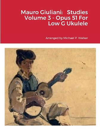 Mauro Giuliani: Studies Volume 3 - Opus 51 For Low G Ukulele