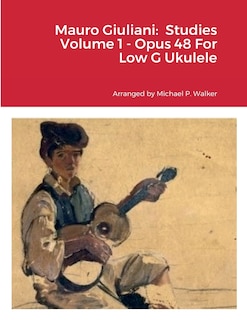 Mauro Giuliani: Studies Volume 1 - Opus 48 For Low G Ukulele