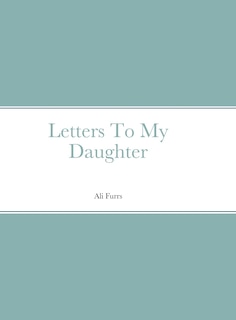 Front cover_Letters To My Daughter