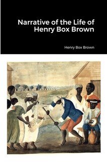 Front cover_Narrative of the Life of Henry Box Brown