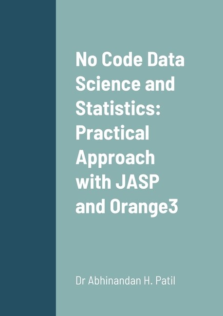 No Code Data Science and Statistics: Practical Approach with JASP and Orange3