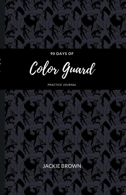 Front cover_90 Days of Color Guard Practice Journal