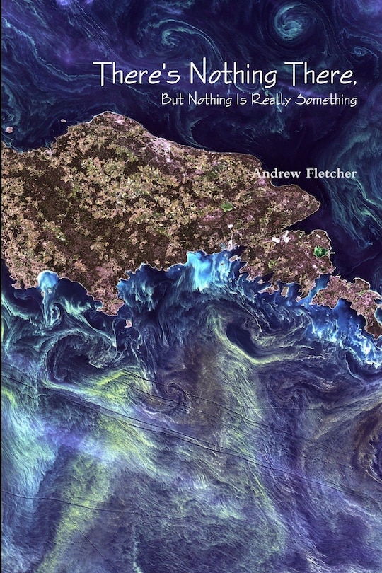 Front cover_There's Nothing There, But Nothing Is Really Something