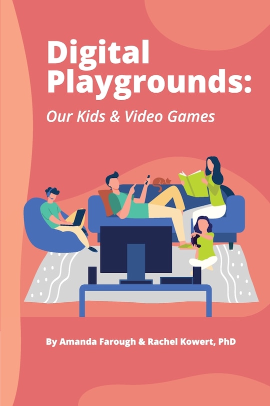 Digital Playgrounds: Our Kids & Video Games