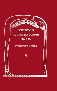 XXXI Hymns to the Star Goddess Who Is Not