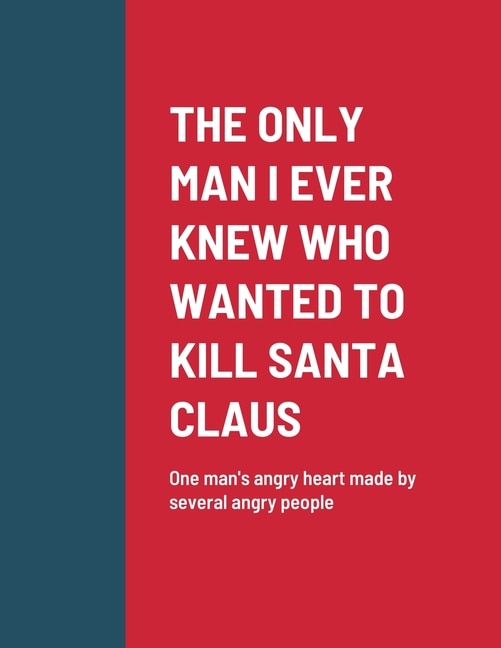 Couverture_The Only Man I Ever Knew Who Wanted to Kill Santa Claus