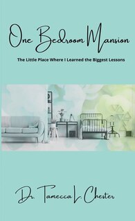 One Bedroom Mansion: The Little Place Where I Learned the Biggest Lessons