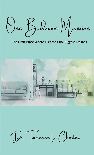 One Bedroom Mansion: The Little Place Where I Learned the Biggest Lessons
