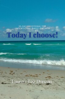 Front cover_Today I Choose! 30-day devotional for Intentional Growth.