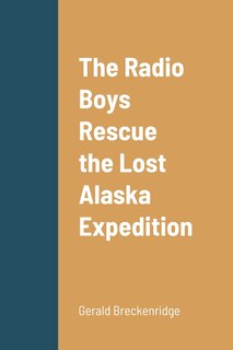 Front cover_The Radio Boys Rescue the Lost Alaska Expedition