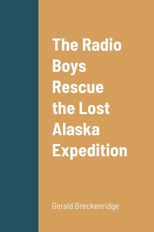 Front cover_The Radio Boys Rescue the Lost Alaska Expedition
