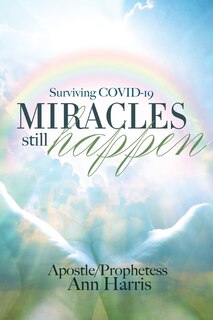 Front cover_Surviving COVID-19, Miracles Still Happen
