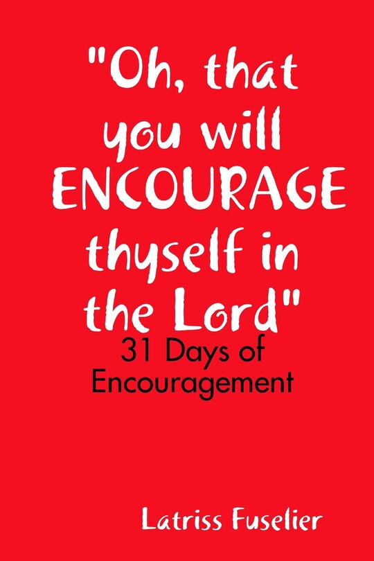 Couverture_Oh, that you will ENCOURAGE thyself in the Lord