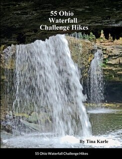 Front cover_55 Ohio Waterfall Challenge Hikes
