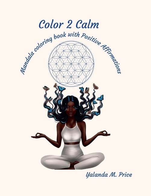 Color 2 Calm: Mandala coloring book with positive affirmations