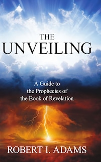 Couverture_THE UNVEILING - A Guide to the Prophecies of the Book of Revelation
