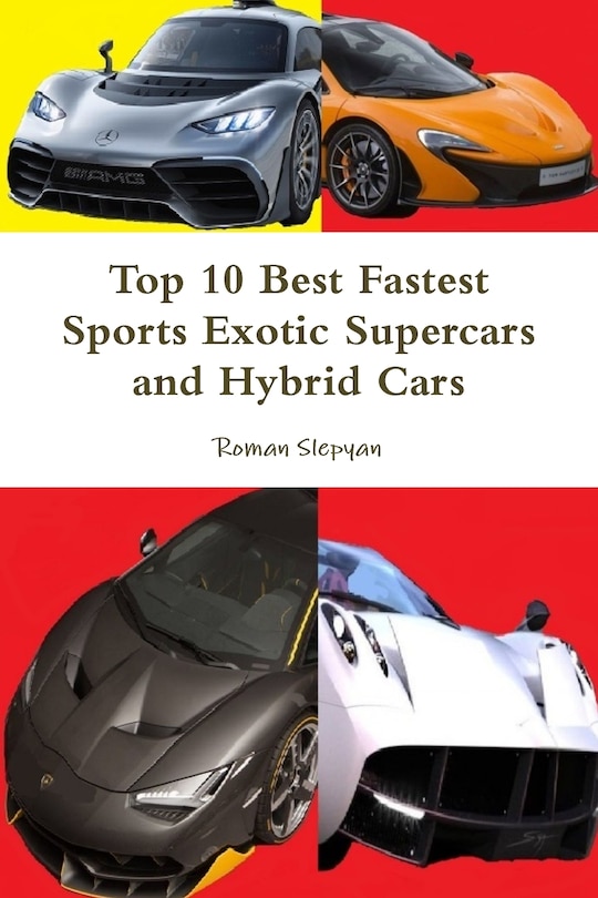 Front cover_Top 10 Best Fastest Sports Exotic Supercars and Hybrid Cars