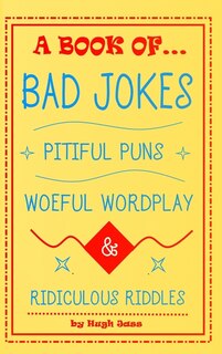 Couverture_A Book of Bad Jokes, Pitiful Puns, Woeful Wordplay and Ridiculous Riddles (Hardcover)