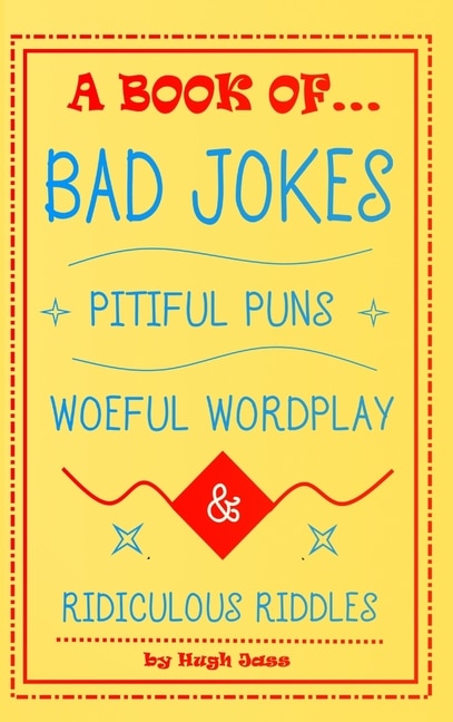 Couverture_A Book of Bad Jokes, Pitiful Puns, Woeful Wordplay and Ridiculous Riddles (Hardcover)