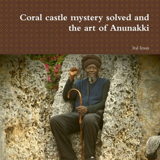 Couverture_Coral castle mystery solved and the art of Anunakki