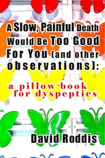 Couverture_A Slow, Painful Death Would be Too Good for You (And Other Observations)