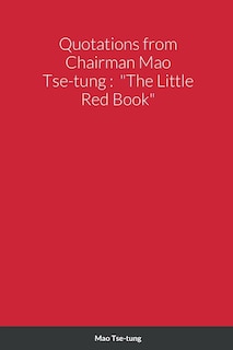 Quotations from Chairman Mao Tse-tung: The Little Red Book